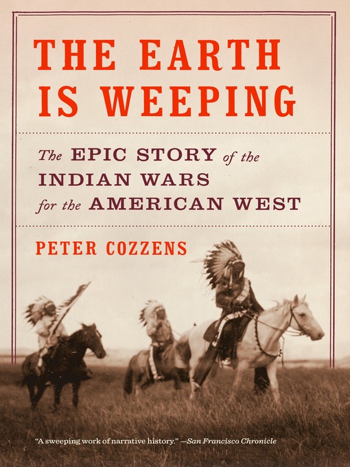 Title details for The Earth Is Weeping by Peter Cozzens - Available